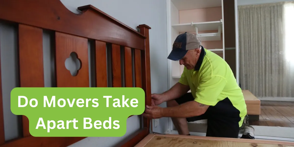 Do Movers Take Apart Beds