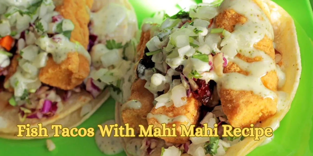 Fish Tacos With Mahi Mahi Recipe